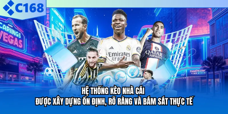Hệ thống kèo nhà cái được xây dựng ổn định, rõ ràng và bám sát thực tế